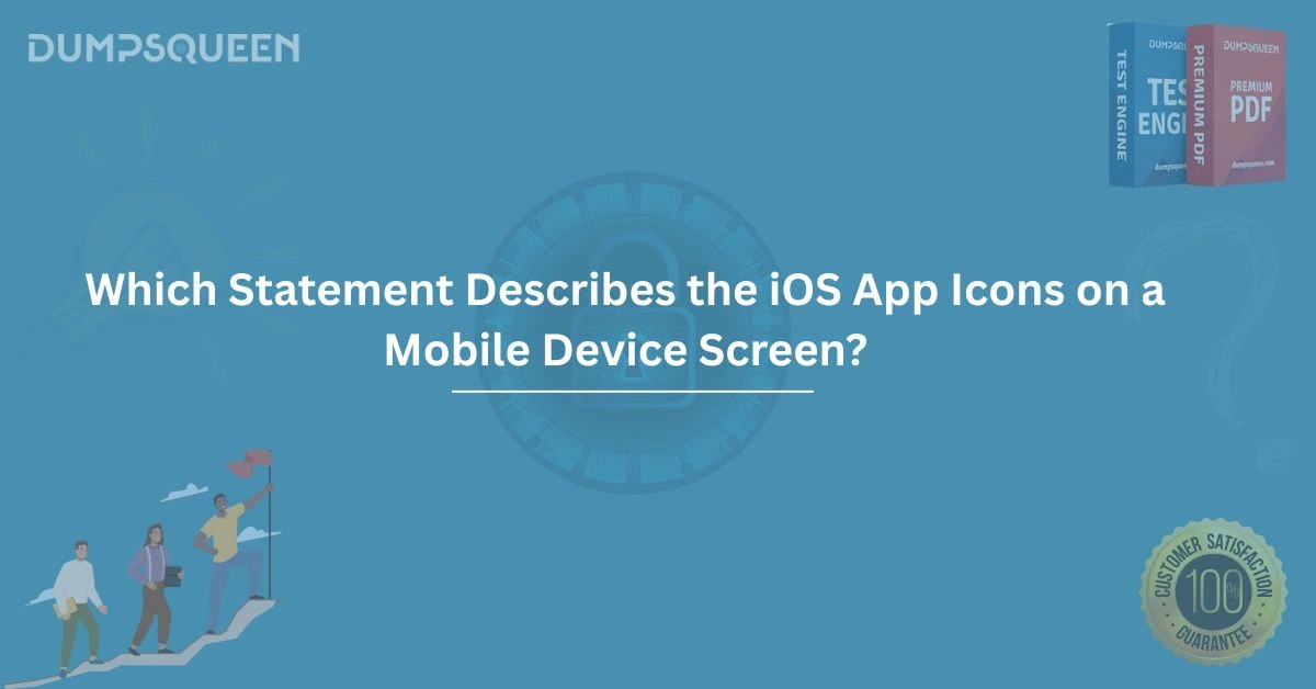 Which Statement Describes the iOS App Icons on a Mobile Device Screen?