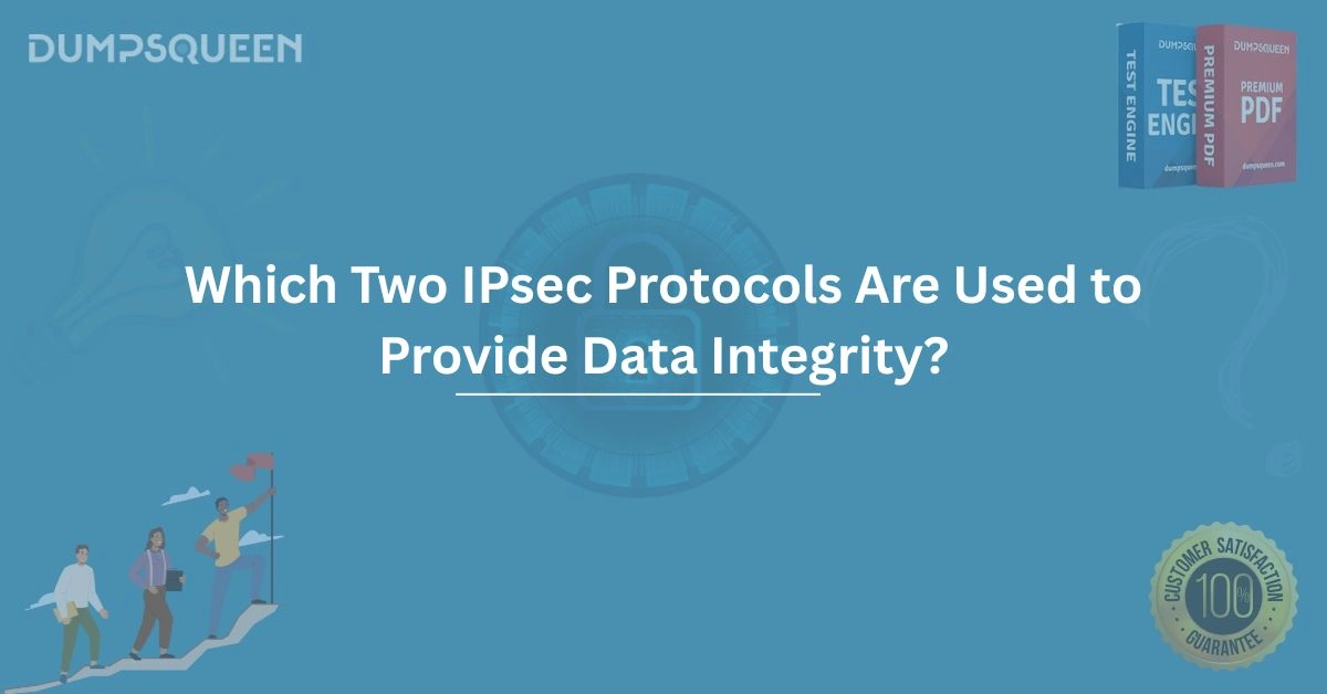 Security Guide Which Two IPsec Protocols Are Used to Provide Data Integrity?