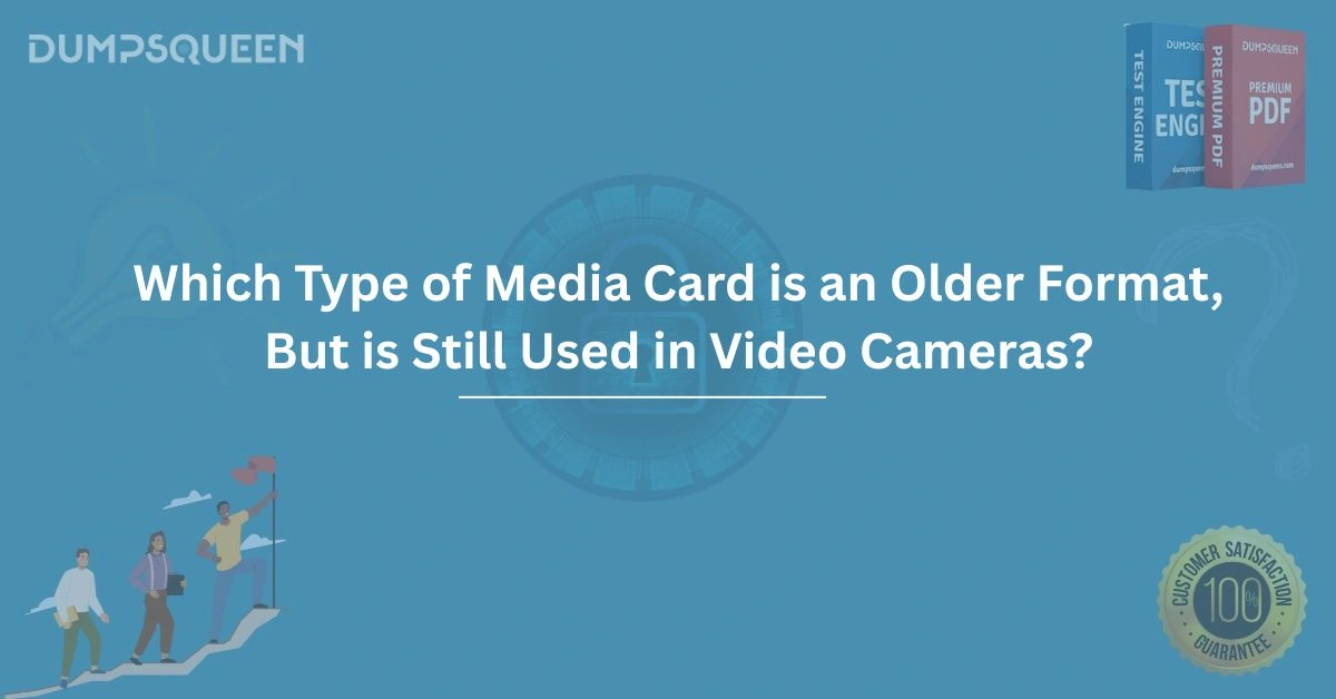 Which Type of Media Card is an Older Format, But is Still Used in Video Cameras?