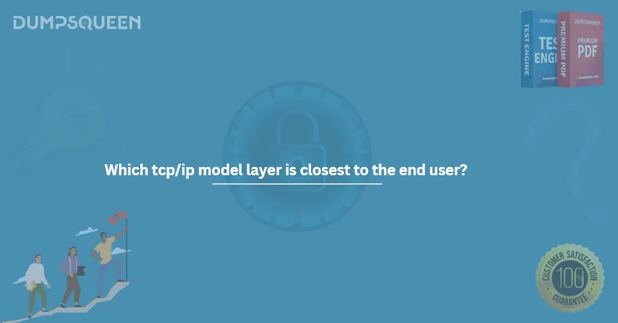 Which tcp/ip model layer is closest to the end user?