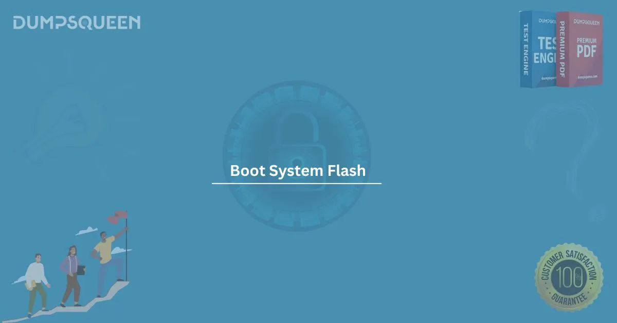 What Is Boot System Flash? Explained for IT Certification Candidates