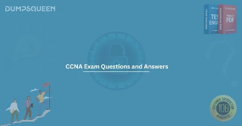 Prepare for Success with CCNA Exam Questions and Answers