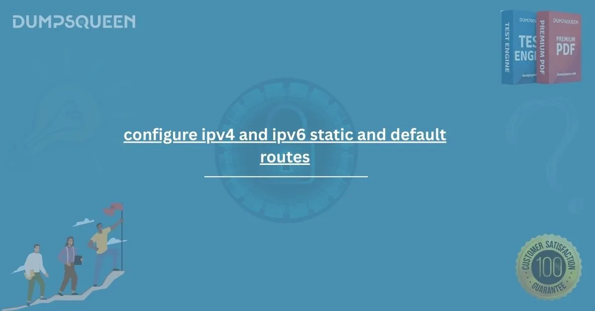 Step-by-Step Tutorial to Configure IPv4 and IPv6 Static and Default Routes