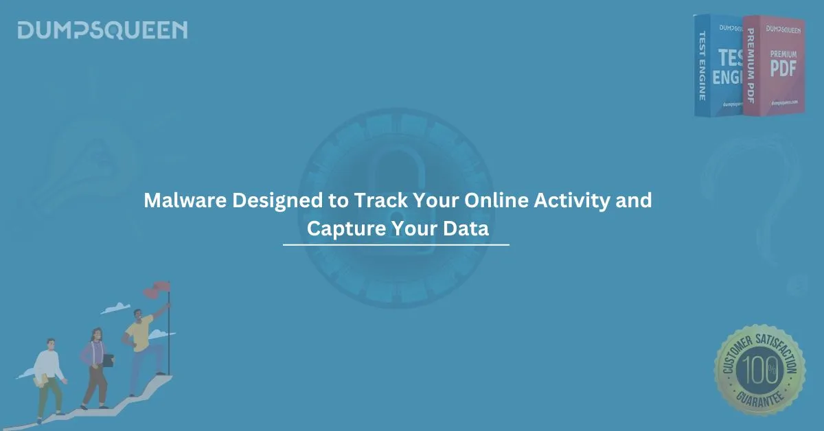 Malware Designed to Track Your Online Activity and Capture Your Data – Stay Safe Online