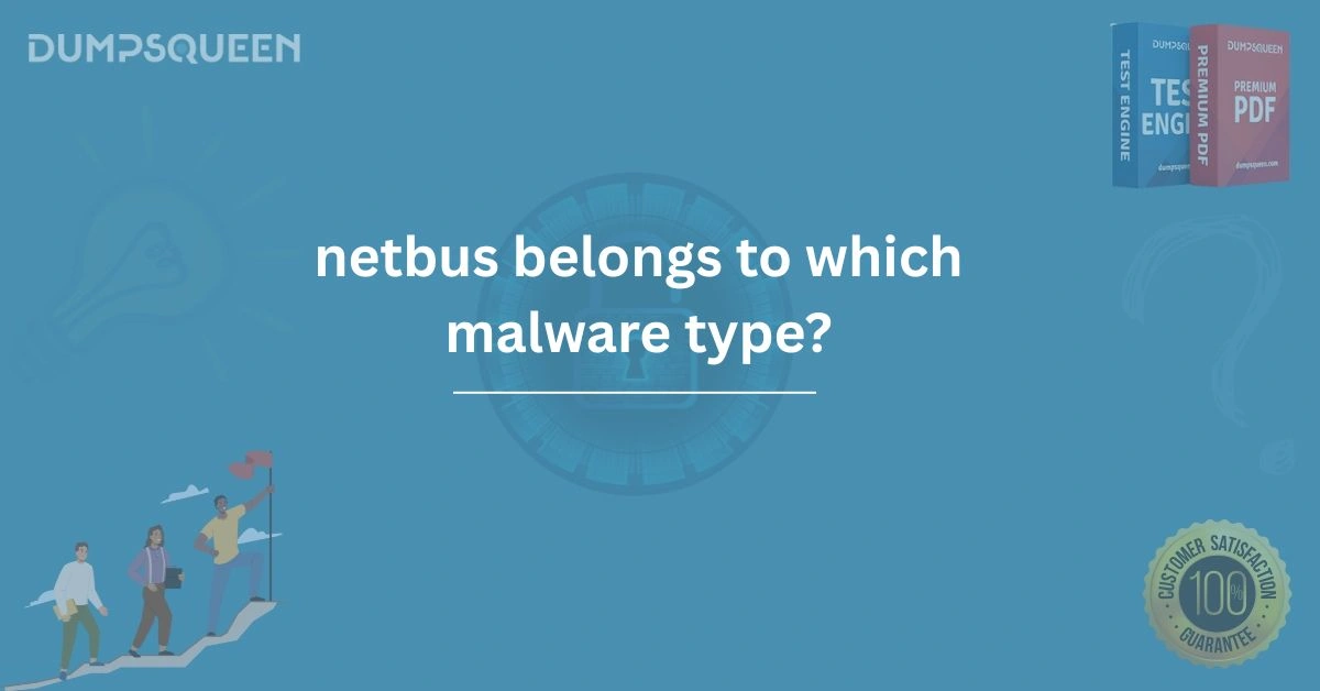 Find Out Which Malware Type NetBus Belongs To DumpsQueen
