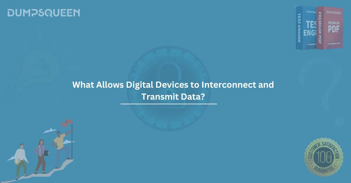 What Allows Digital Devices to Interconnect and Transmit Data? Detailed Guide