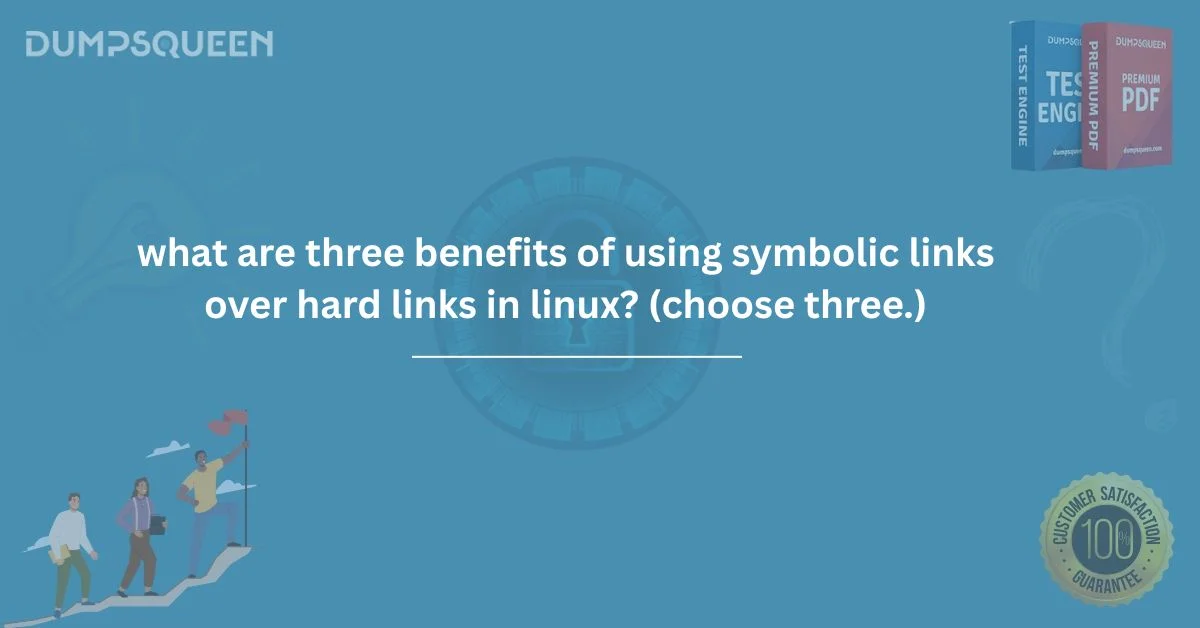 What Are Three Benefits of Using Symbolic Links Over Hard Links in Linux?