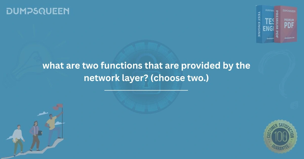 What Are Two Functions That Are Provided by the Network Layer? (Choose Two.)