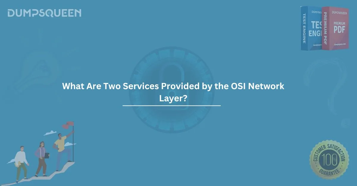 What Are Two Services Provided by the OSI Network Layer? Explained in Detail