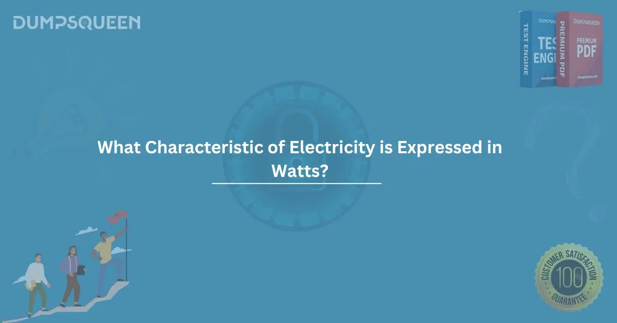What Characteristic of Electricity is Expressed in Watts? A Detailed Guide