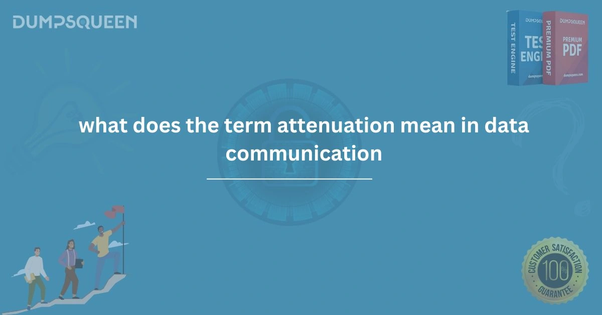 What Does the Term Attenuation Mean in Data Communication