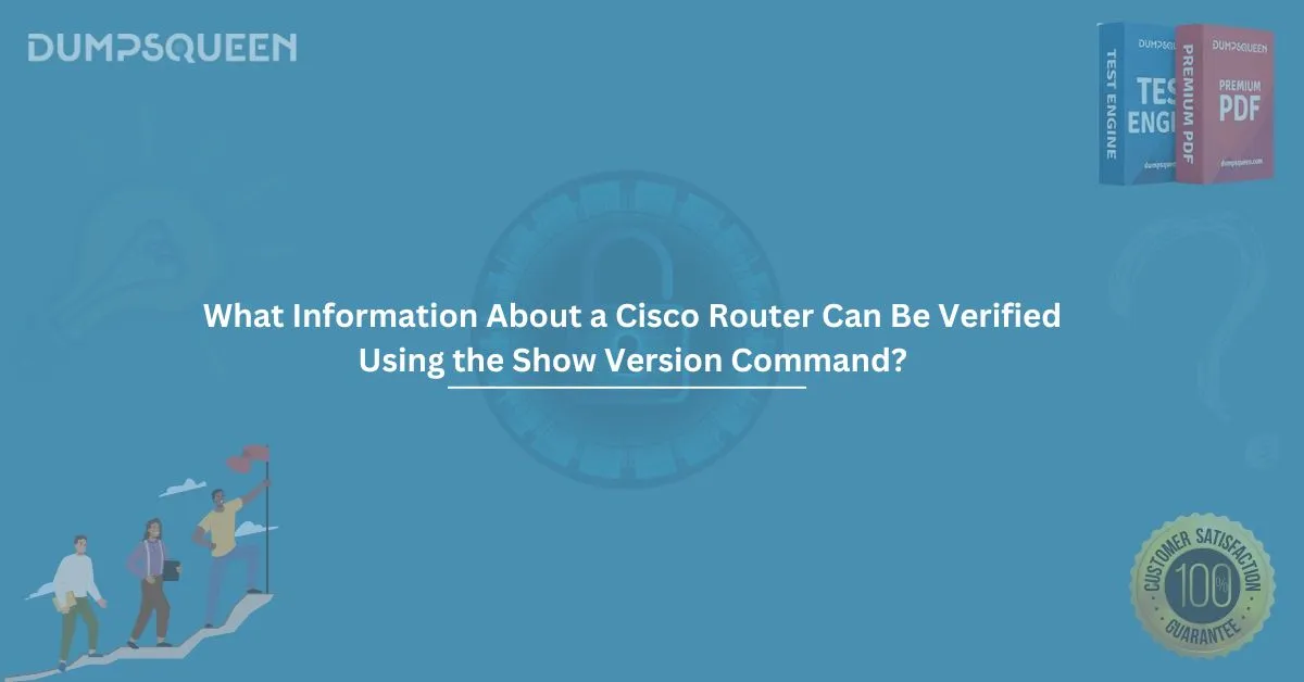 What Information About a Cisco Router Can Be Verified Using the Show Version Command?