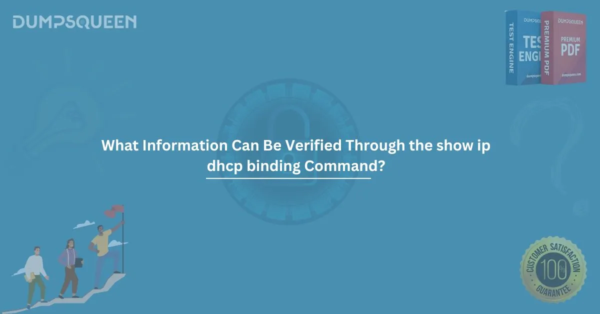 What Information Can Be Verified Through the show ip dhcp binding Command? A Complete Guide