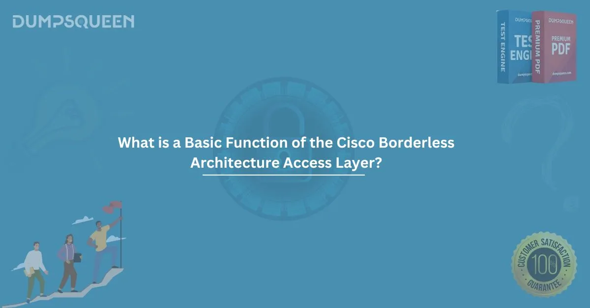 What is a Basic Function of the Cisco Borderless Architecture Access Layer?