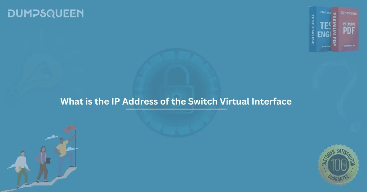 What is the IP Address of the Switch Virtual Interface? Networking Explained