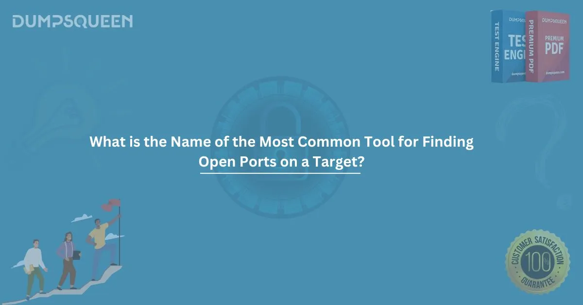 What is the Name of the Most Common Tool for Finding Open Ports on a Target? Explained
