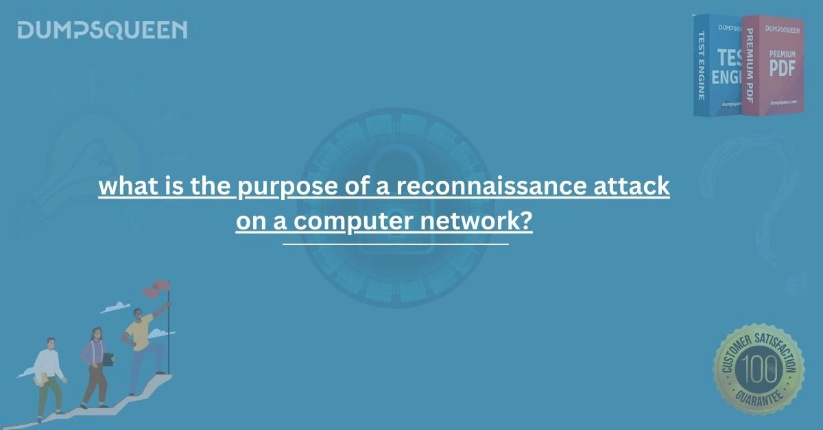 What Is the Purpose of a Reconnaissance Attack on a Computer Network? Explained
