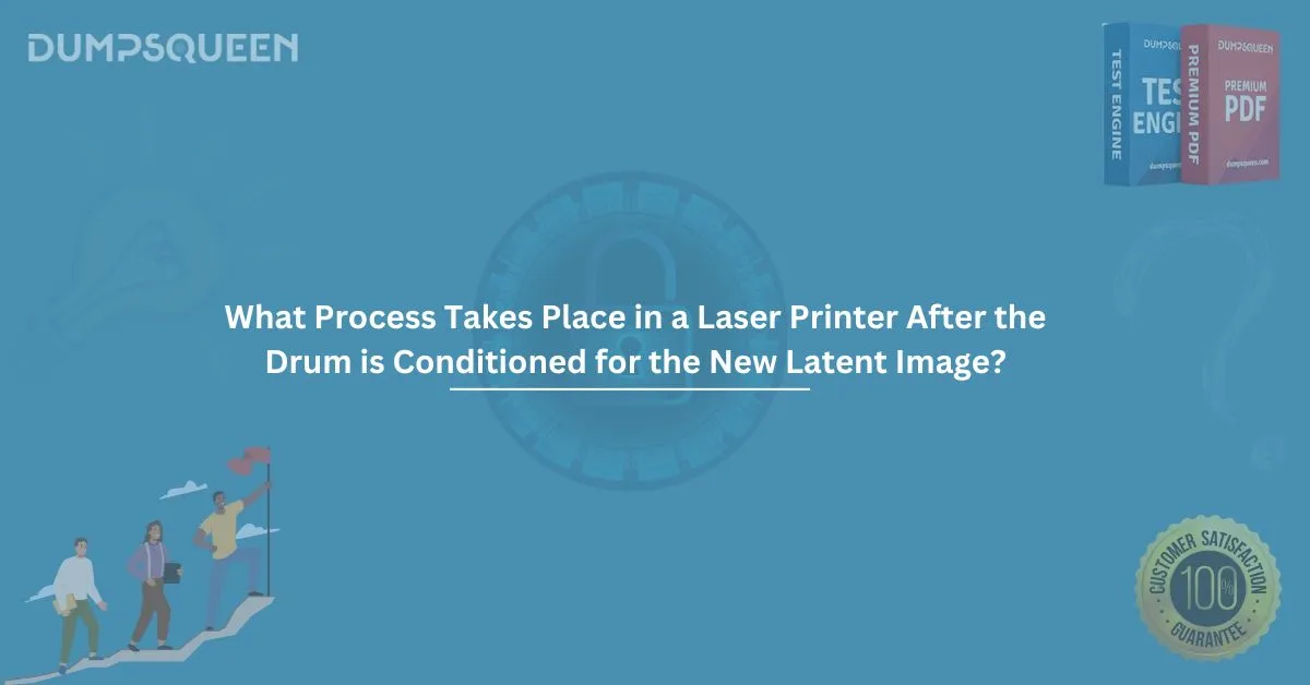 What Process Takes Place in a Laser Printer After the Drum is Conditioned for the New Latent Image?