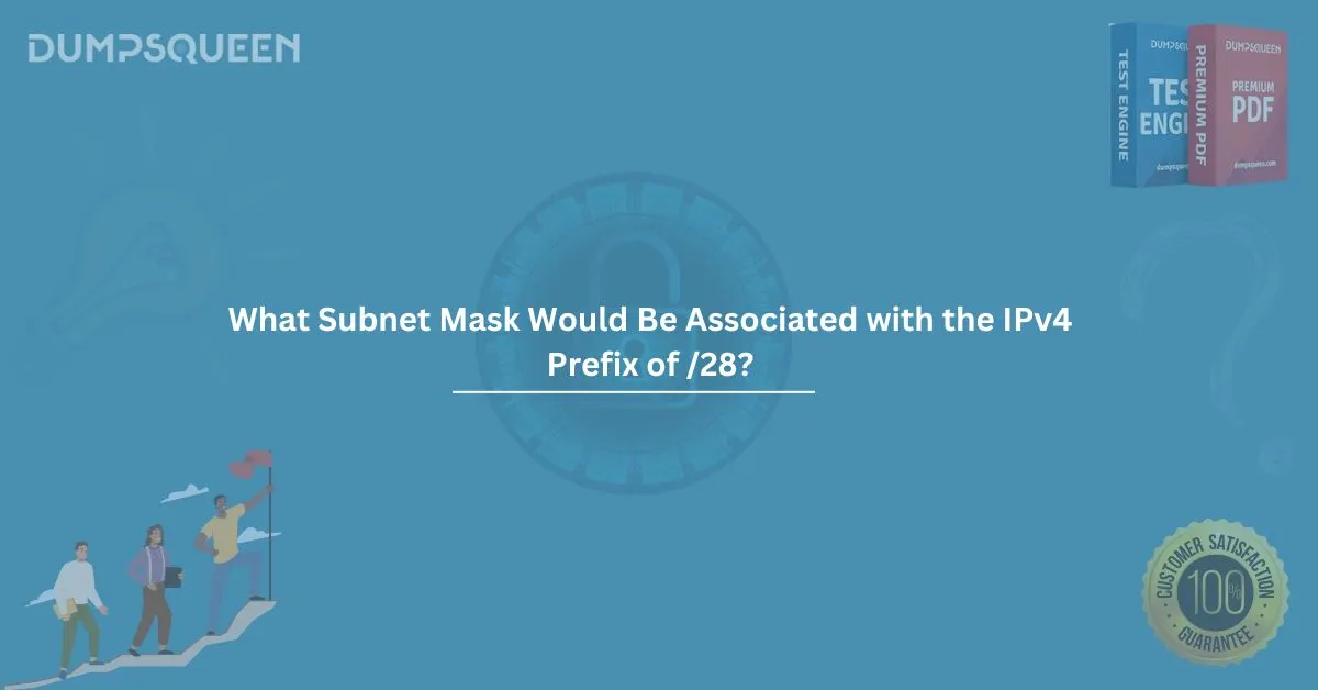What Subnet Mask Would Be Associated with the IPv4 Prefix of /28?