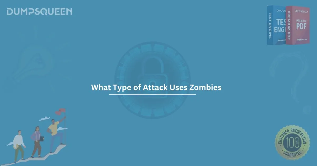 What Type of Attack Uses Zombies? A Detailed Insight