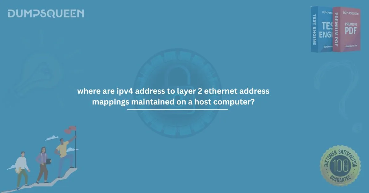 Where Are IPv4 Address to Layer 2 Ethernet Address Mappings Maintained on a Host Computer?