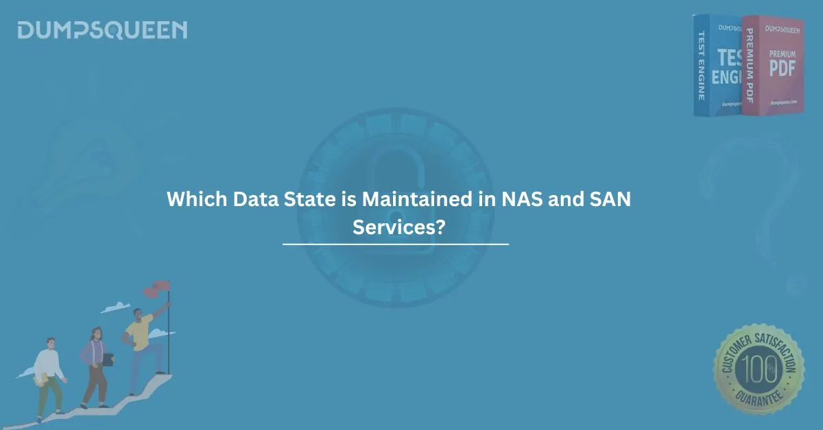 Which Data State is Maintained in NAS and SAN Services? A Comprehensive Guide