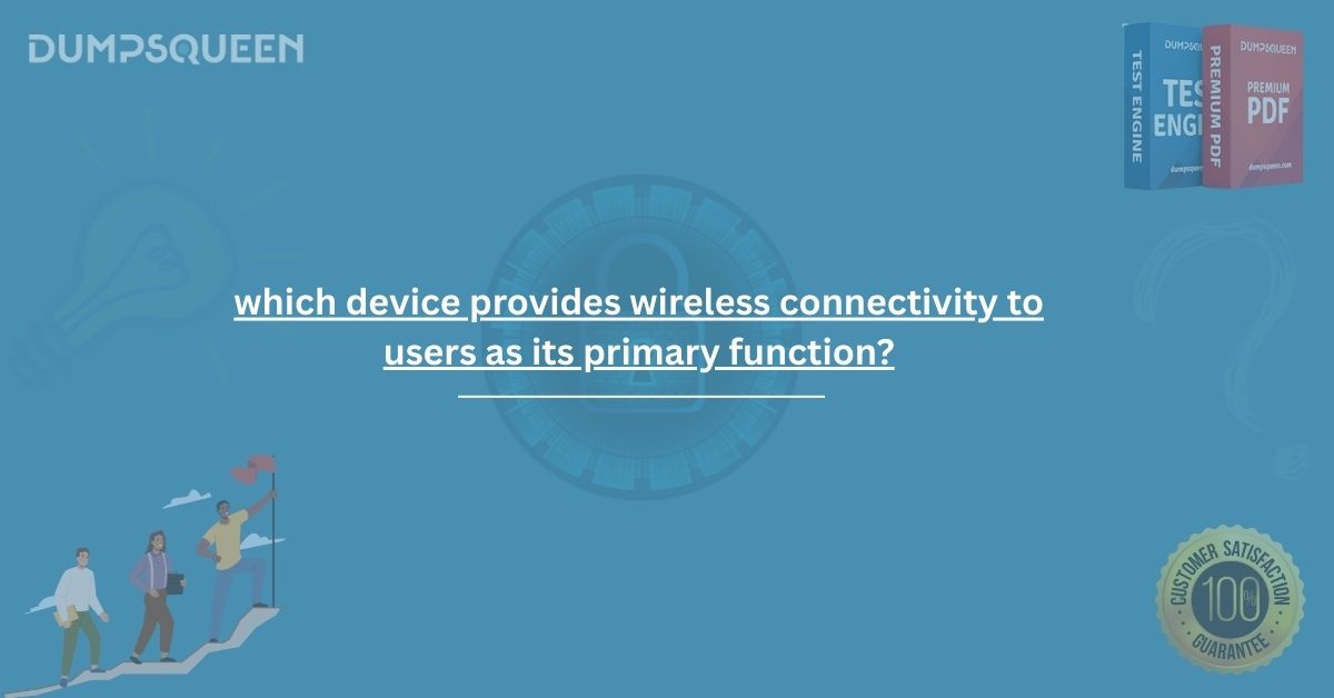 Which Device Provides Wireless Connectivity to Users as Its Primary Function?