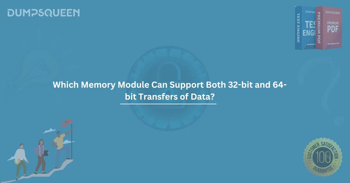 Which Memory Module Can Support Both 32-bit and 64-bit Transfers of Data?