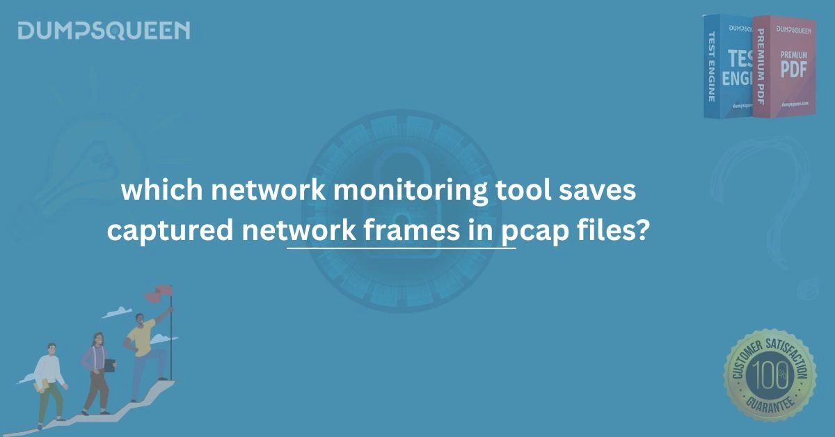 Best Network Monitoring Tool to Save Captured Network Frames in PCAP Files
