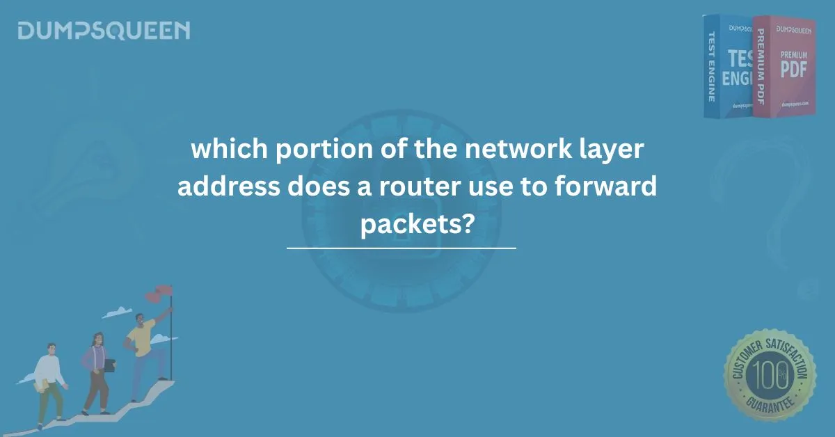 Which Portion of the Network Layer Address Does a Router Use to Forward Packets? 