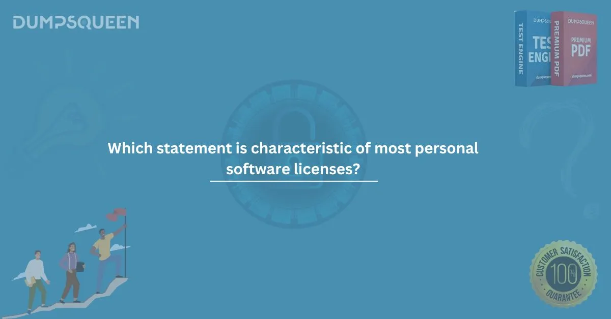Which Statement Is Characteristic of Most Personal Software Licenses? Find Out Here