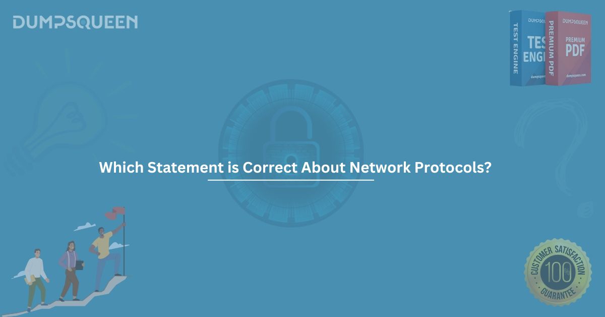 Which Statement is Correct About Network Protocols? A Complete Guide