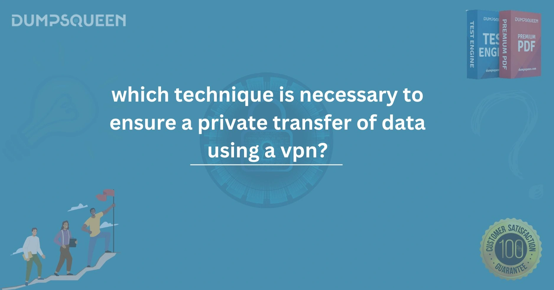 Which Technique is Necessary to Ensure a Private Transfer of Data Using a VPN? Learn More