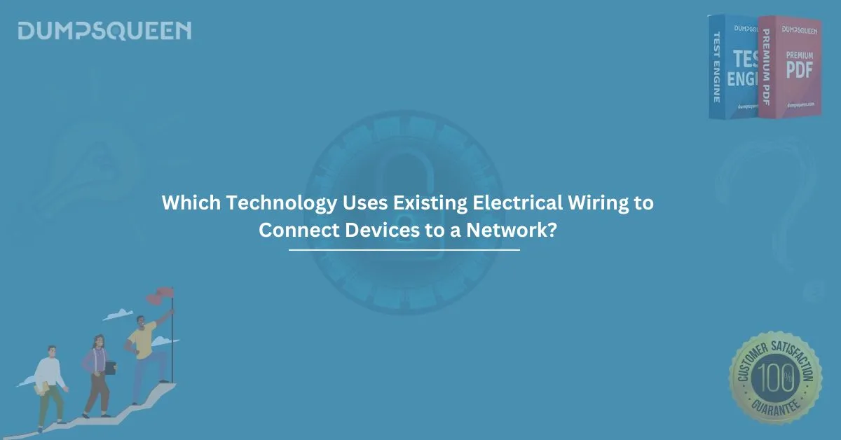 Which Technology Uses Existing Electrical Wiring to Connect Devices to a Network?