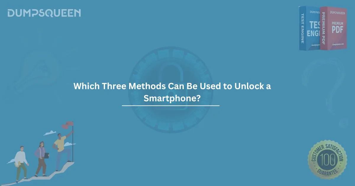 Which Three Methods Can Be Used to Unlock a Smartphone? (Choose Three.)