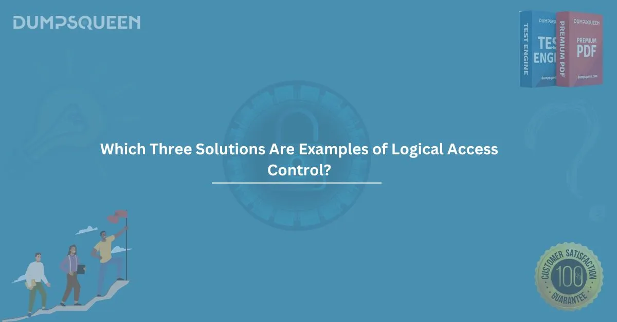 Which Three Solutions Are Examples of Logical Access Control? (Choose Three.)