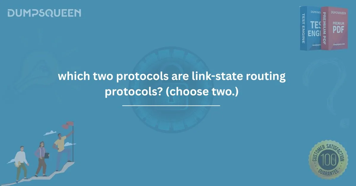 Which Two Protocols Are Link-State Routing Protocols? (Choose Two.) – Explained