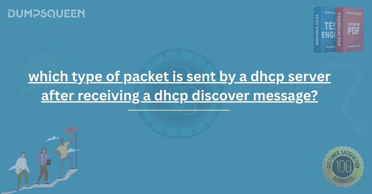 Certification Prep: Which Type of Packet Is Sent by a DHCP Server After Receiving a DHCP Discover Message?