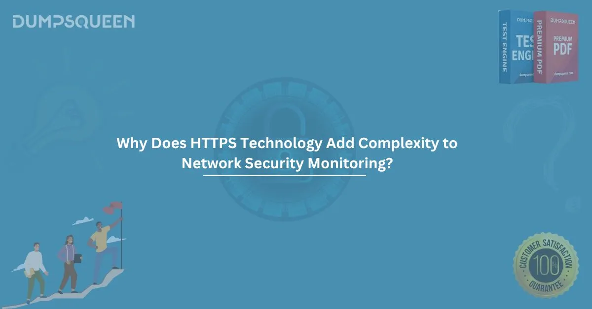 Why Does HTTPS Technology Add Complexity to Network Security Monitoring? Expert Insight