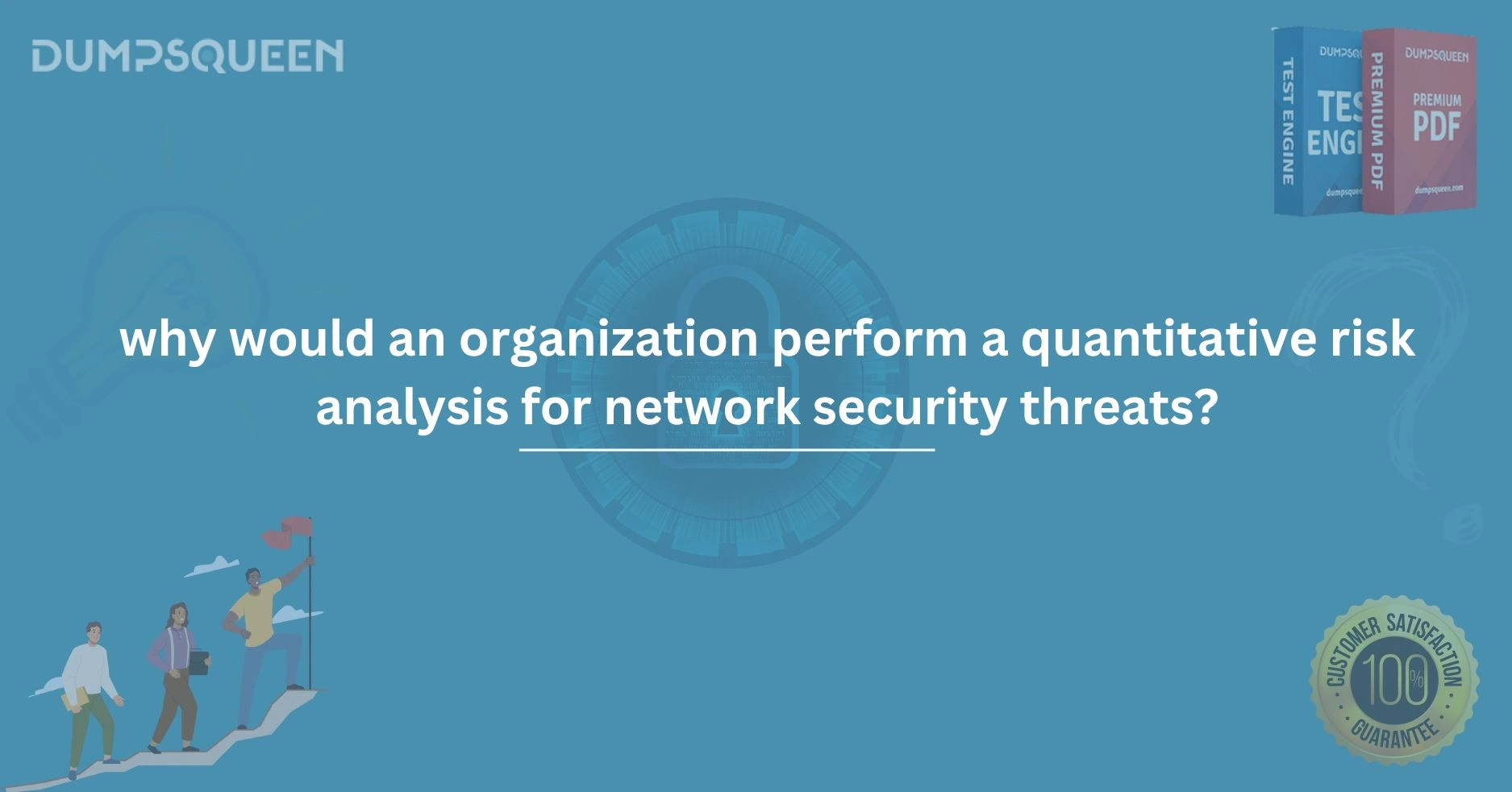Why Would an Organization Perform a Quantitative Risk Analysis for Network Security Threats?