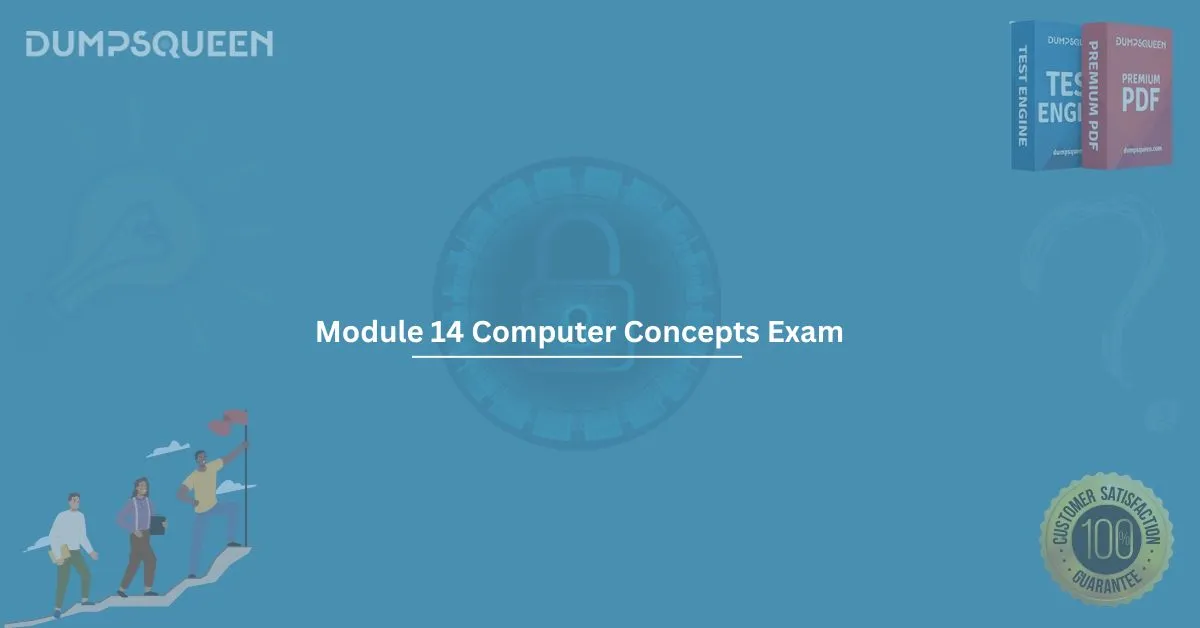 Pass the Module 14 Computer Concepts Exam with Study Guide Material