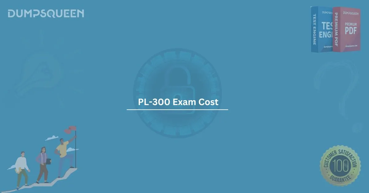 How Much Is the PL-300 Exam Cost Today?